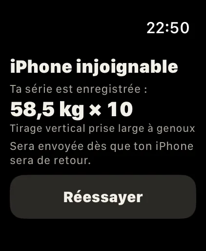 Hors de portée: Ta série est enregistrée sur la montre et transmise plus tard.